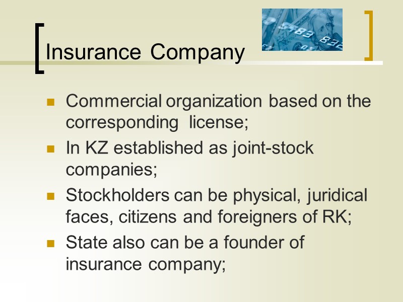 Insurance Company Commercial organization based on the corresponding  license; In KZ established as